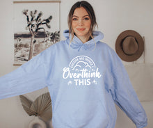 Load image into Gallery viewer, Let Me Over Think This Hoodie
