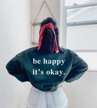 Load image into Gallery viewer, Be Happy It’s Ok Sweatshirt
