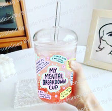 Load image into Gallery viewer, ‘My Mental Breakdown’ Glass Dome Cup
